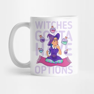 Witches gotta have options light Mug